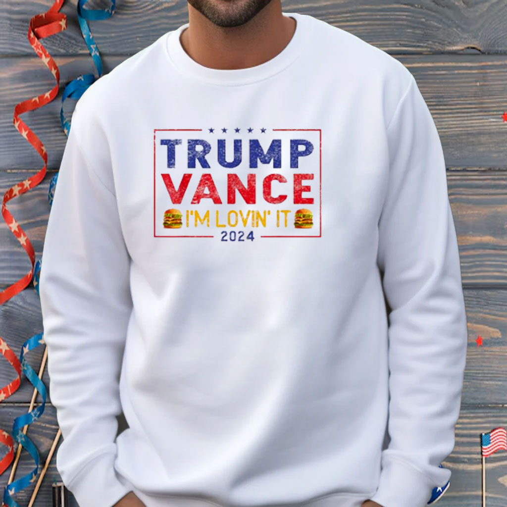 Trump Vance I'm Lovin' It Hamburger 2024 Shirt