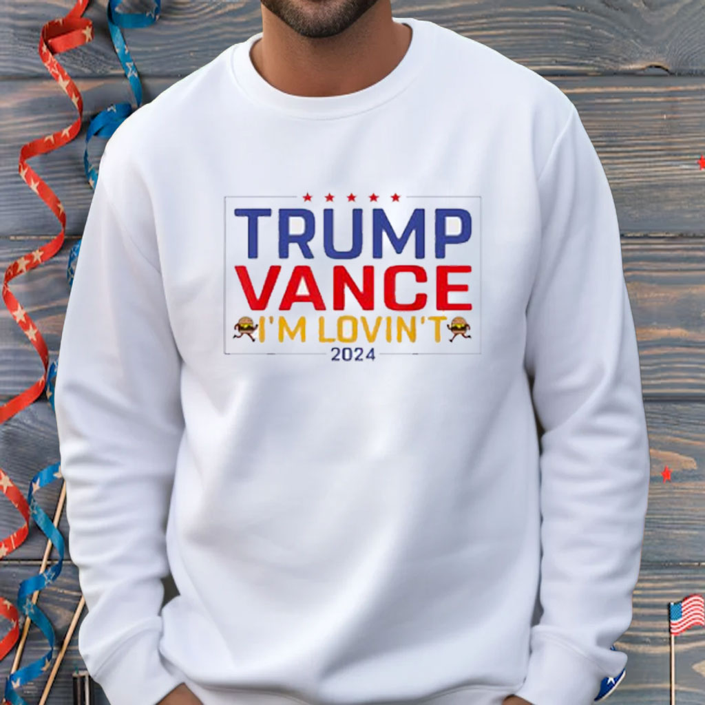 Trump Vance I'm Lovin't 2024 Shirt