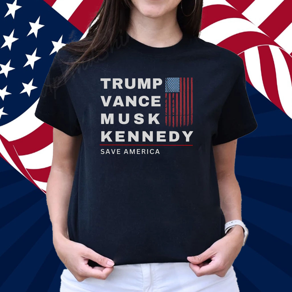 Trump, Vance, Musk, Kennedy - Save America Shirt