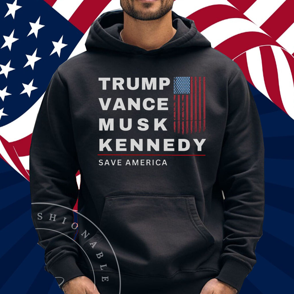 Trump, Vance, Musk, Kennedy - Save America Shirt