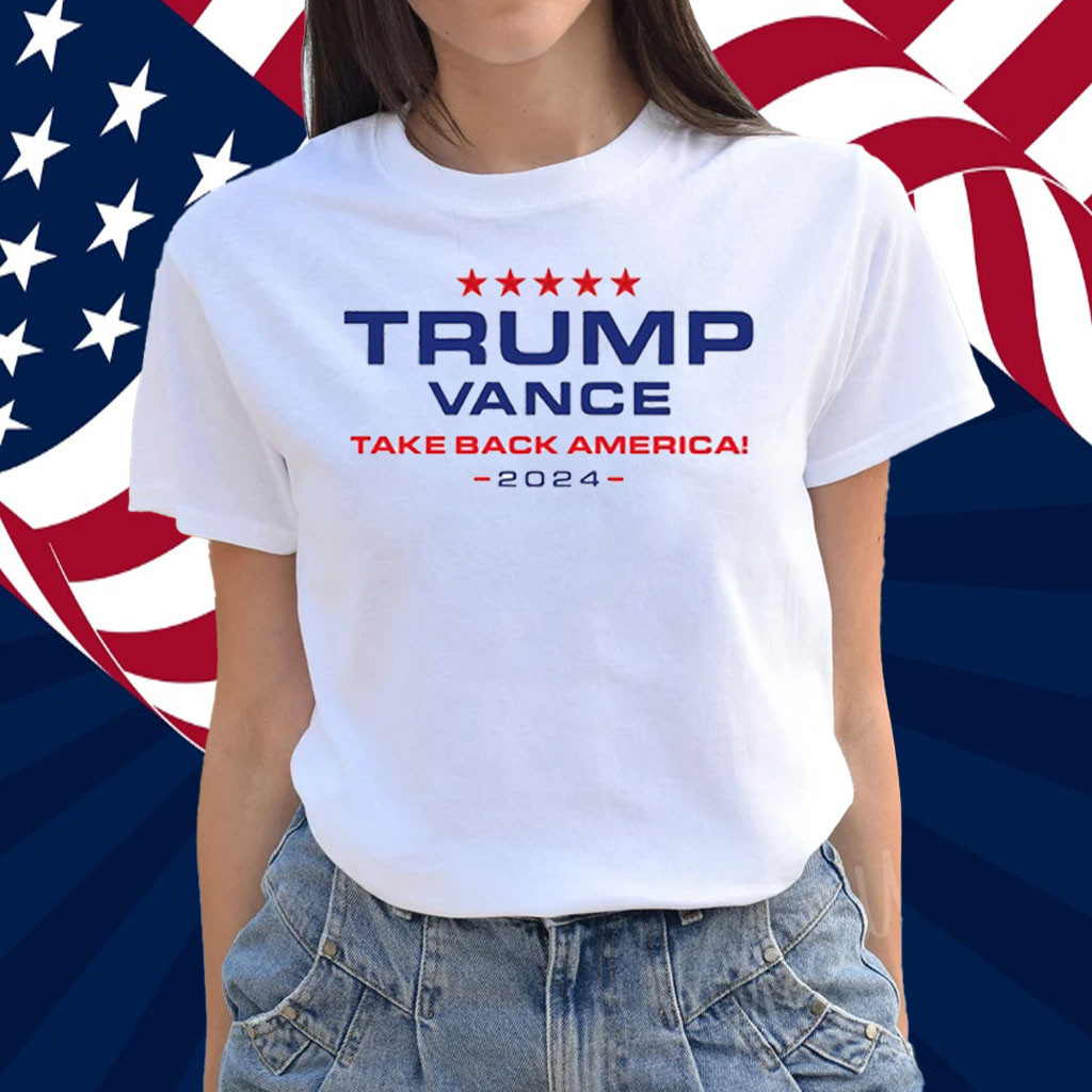 Trump Vance Take Back America 2024 Shirt