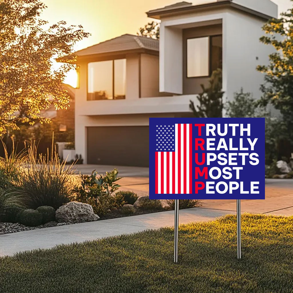 Truth Really Upsets Most People Yard Sign, Trump 2024 Yard Sign