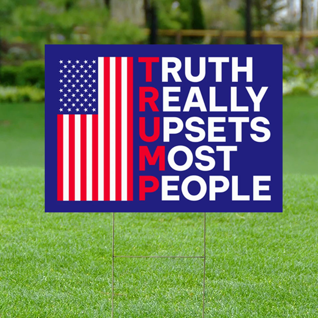 Truth Really Upsets Most People Yard Sign, Trump 2024 Yard Sign