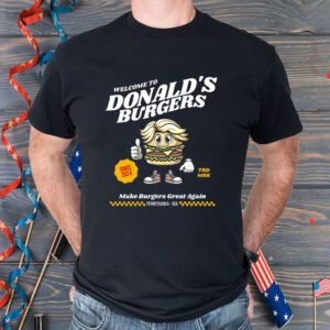 Welcome to Donalds Burgers Shirt Funny Trump