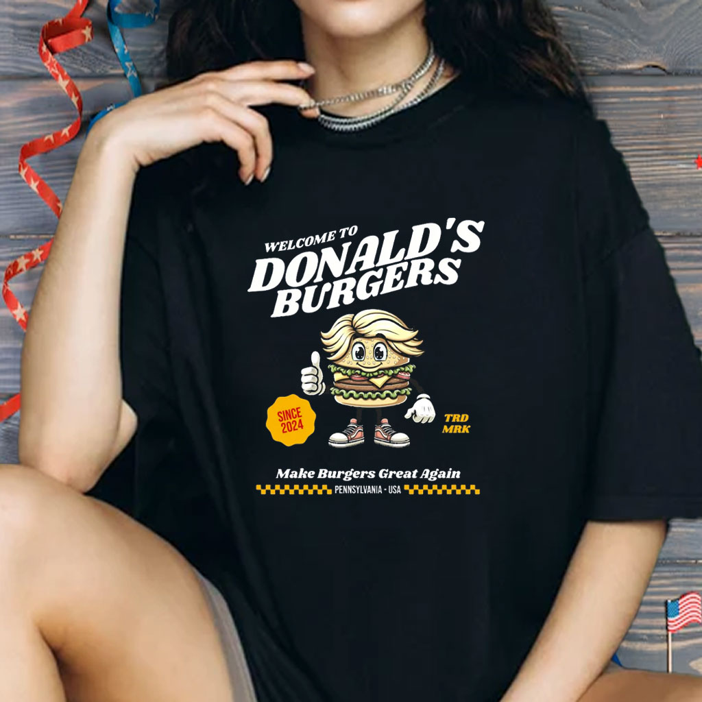 Welcome to Donalds Burgers Shirt Funny Trump