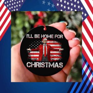 2024 Trump President I Will Be Home For Christmas Ornament