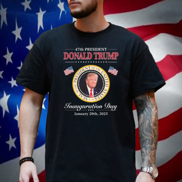 47th President Donald J Trump Seal Of The President Of The United States Inauguration Day January 20th, 2025 Shirt