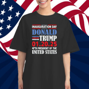 47th USA President Trump Inauguration Day 2025 Celebration Shirt