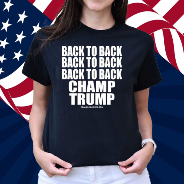 B2b2b Back To Back Champ Trump Shirt