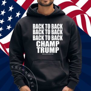 B2b2b Back To Back Champ Trump Shirt