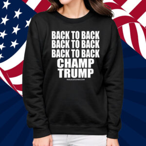 B2b2b Back To Back Champ Trump Shirt