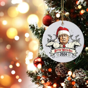 Better Watch Out 2024 Donald Trump Ornament