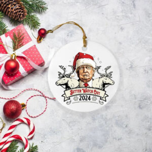 Better Watch Out 2024 Donald Trump Ornament