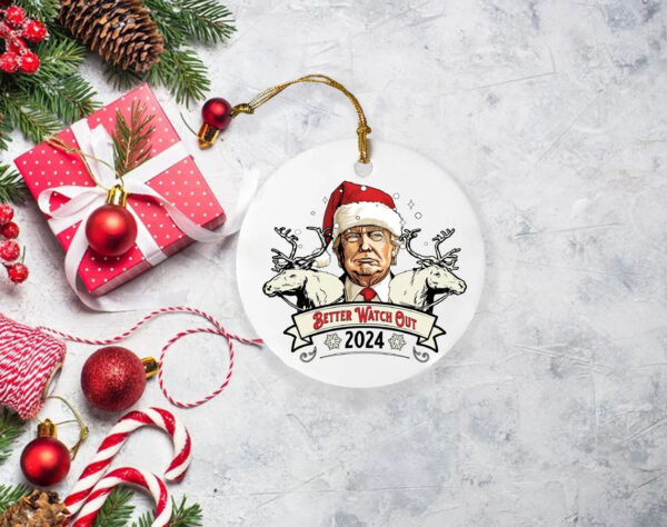 Better Watch Out 2024 Donald Trump Ornament