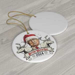 Better Watch Out 2024 Donald Trump Ornament