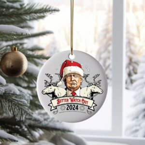 Better Watch Out 2024 Donald Trump Ornament