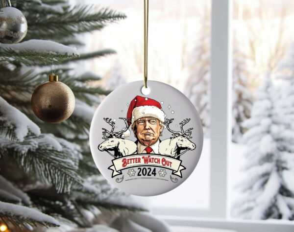 Better Watch Out 2024 Donald Trump Ornament