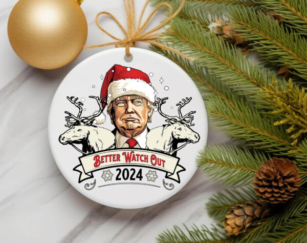 Better Watch Out 2024 Donald Trump Ornament
