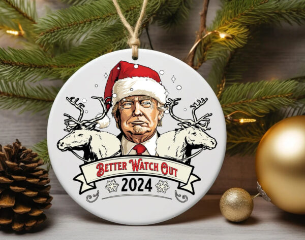 Better Watch Out 2024 Donald Trump Ornament