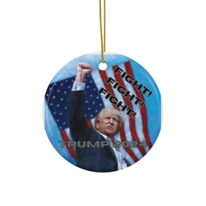 Ceramic Ornament - Trump 2024 FIGHT FIGHT FIGHT