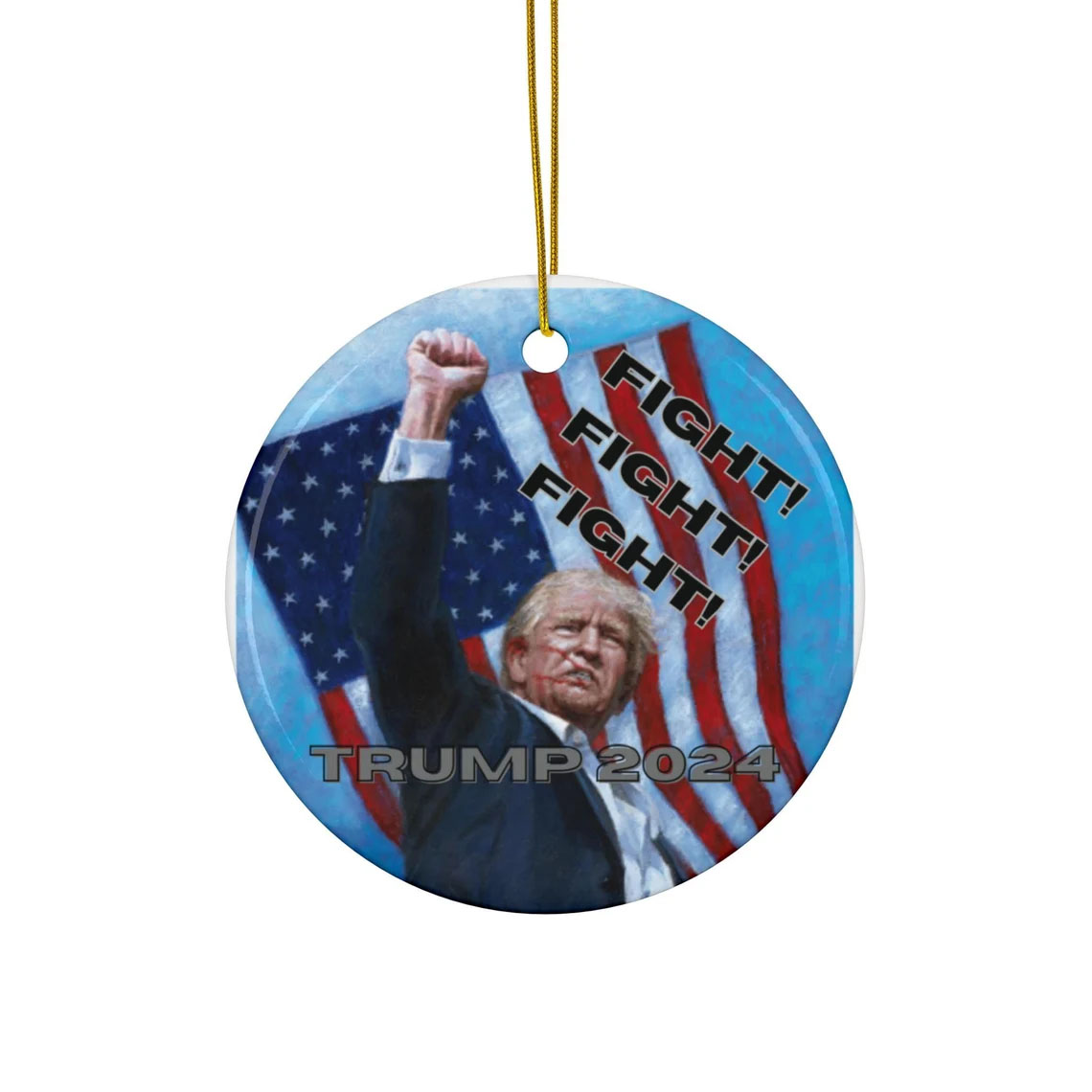 Ceramic Ornament - Trump 2024 FIGHT FIGHT FIGHT