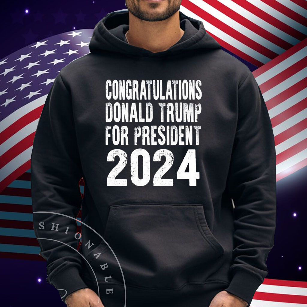 Congratulations Donald Trump For President 2024 Shirt