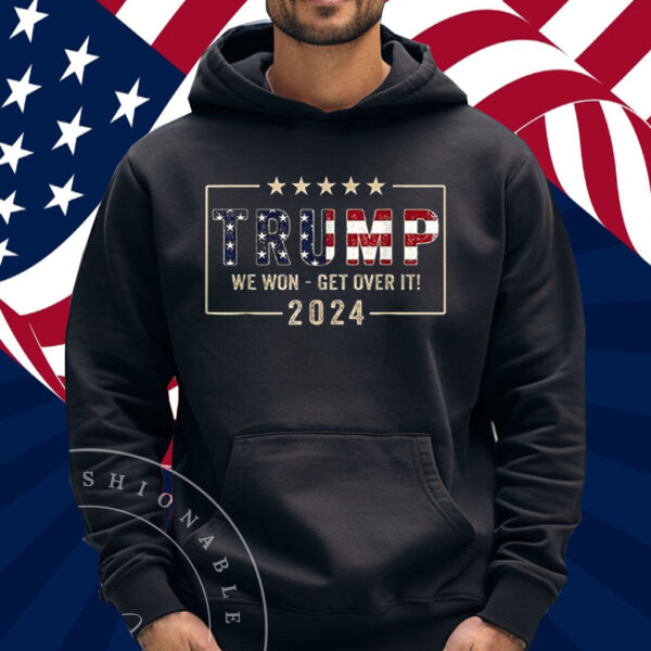 Congratulations Trump We Won Get Over It 2024 Shirt