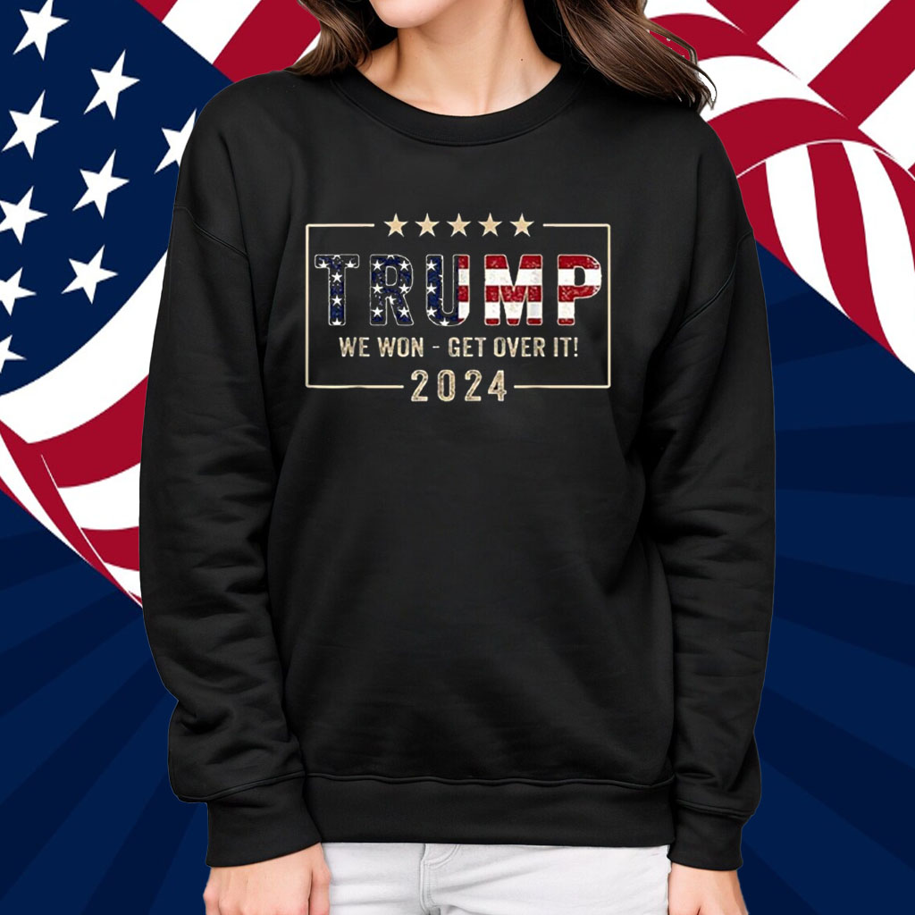 Congratulations Trump We Won Get Over It 2024 Shirt