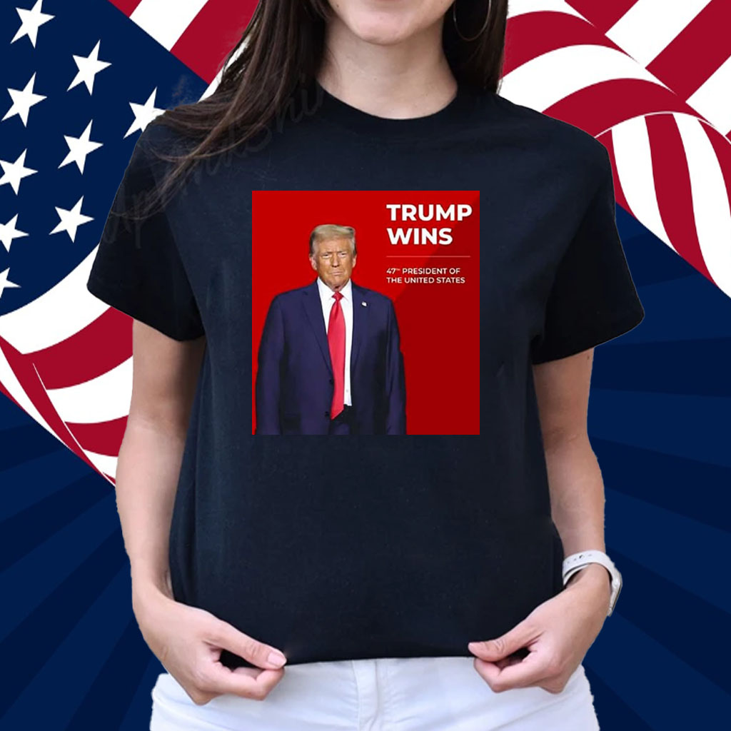 Congratulations Trump Wins 47th President Of The United States Shirt