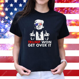 Congratulations Trump Won Get Over It Shirt