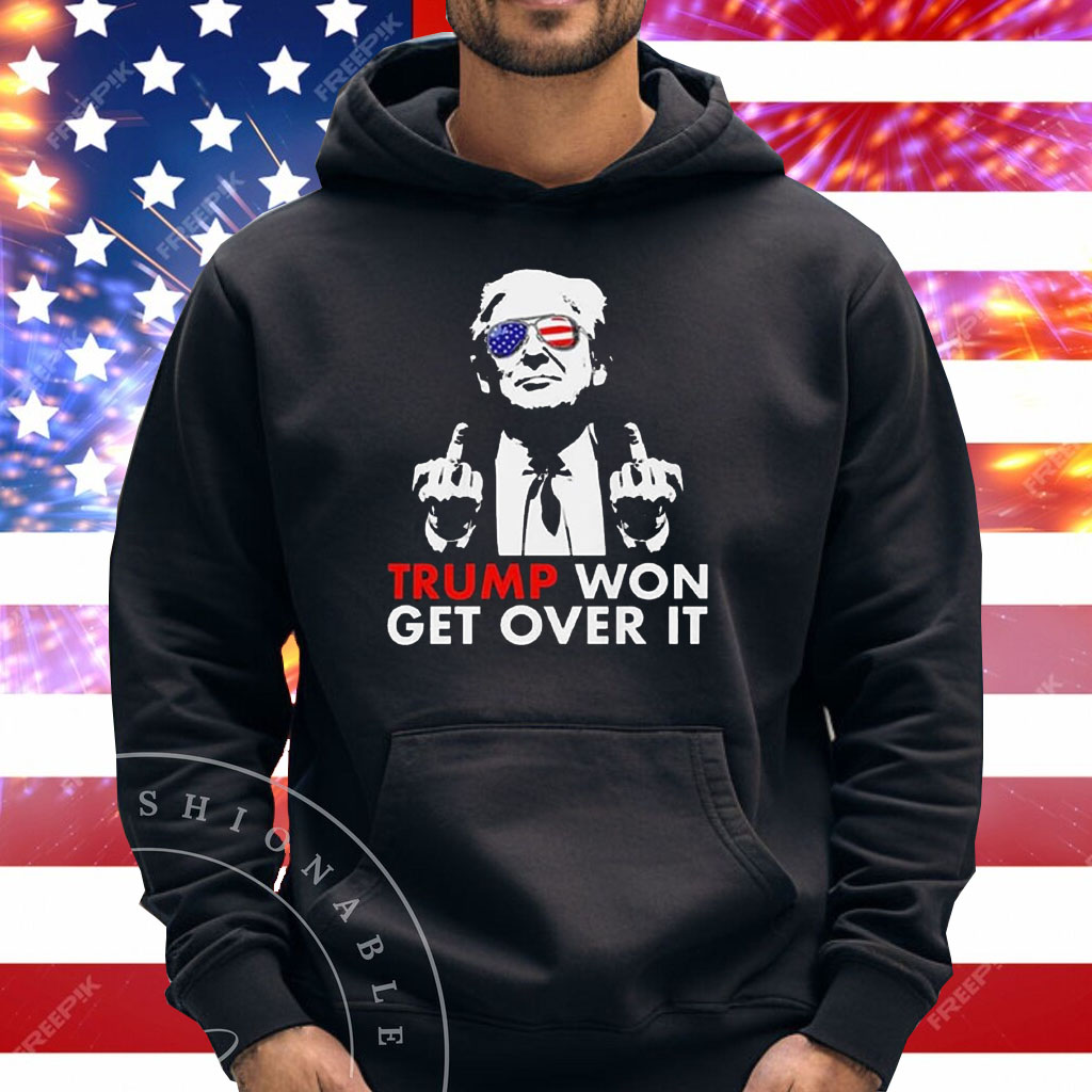 Congratulations Trump Won Get Over It Shirt