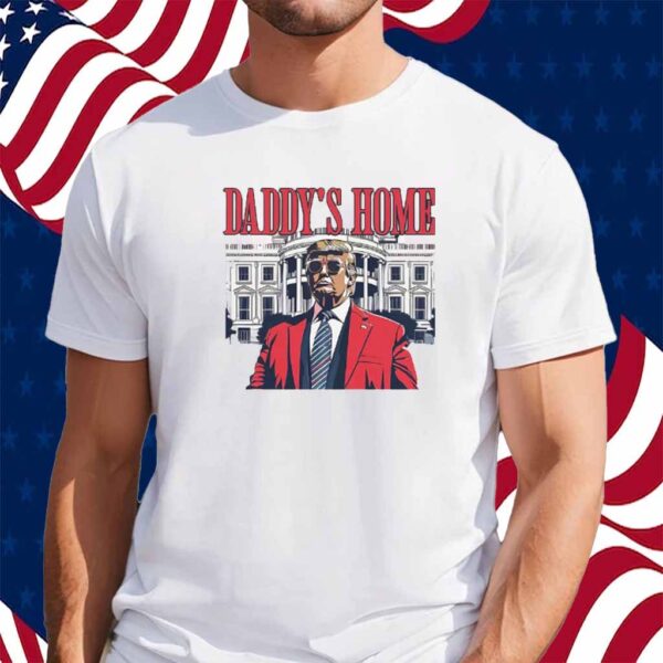 Daddy's Home Donald Trump Shirt