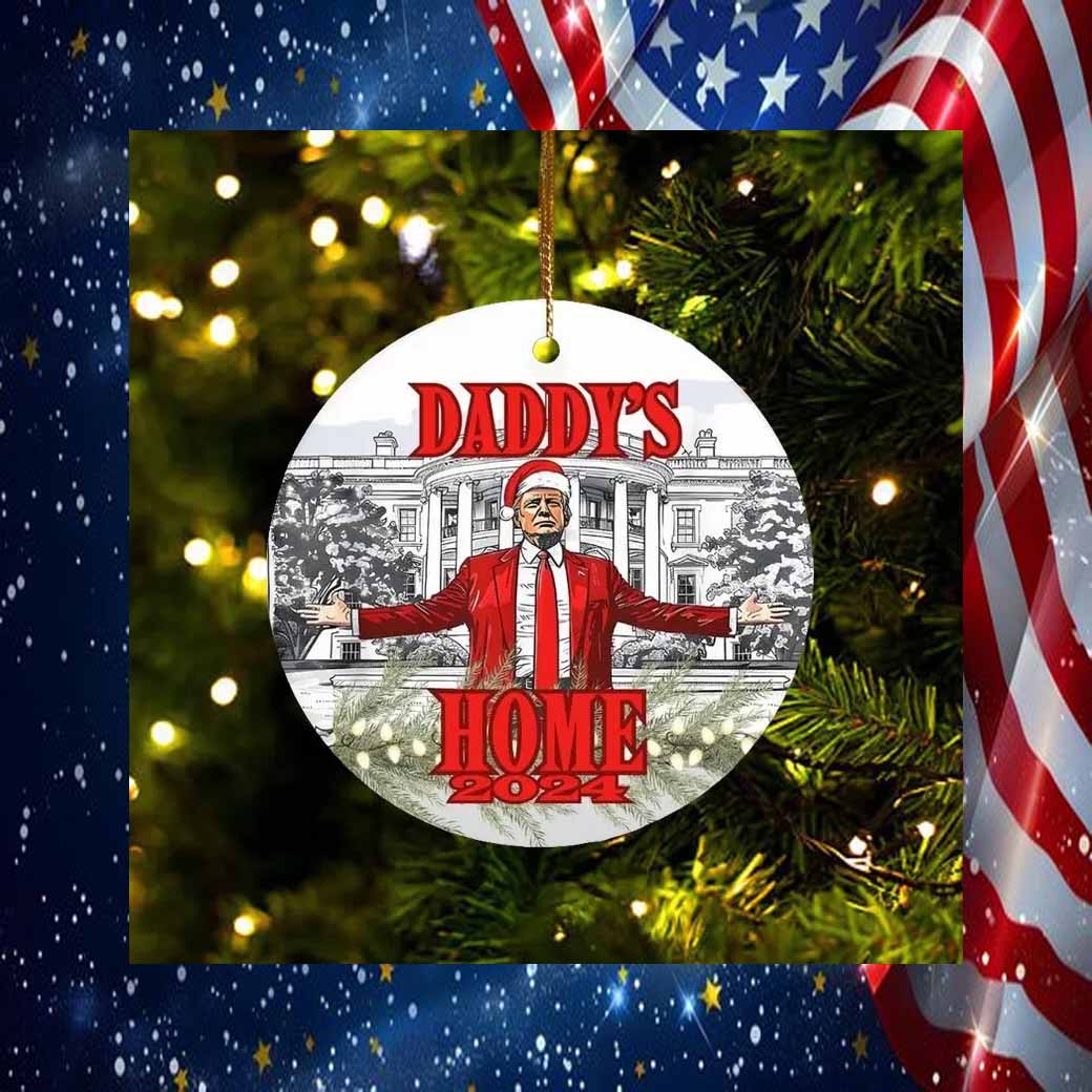 Daddy's Home Trump 2024 Gift Ornament