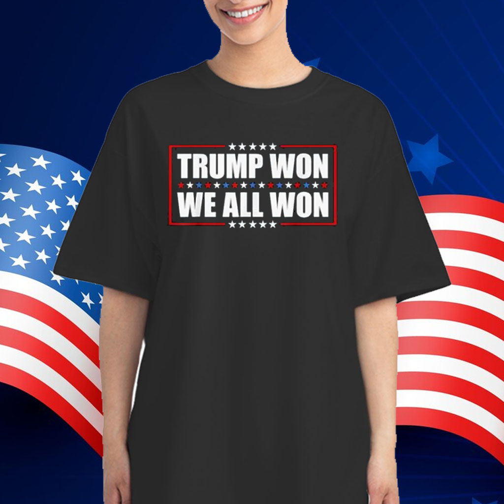 Daddy's Home Trump Won We All Won Shirt