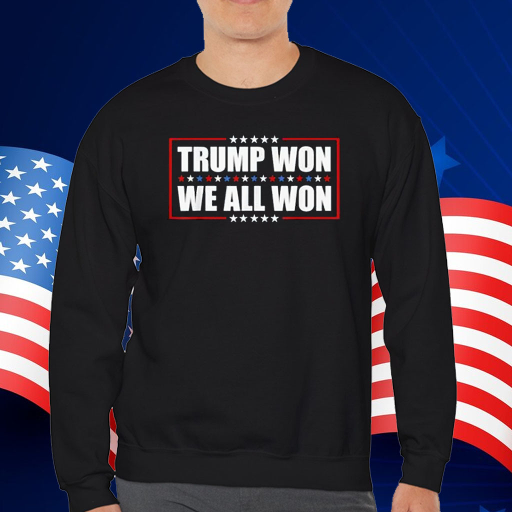 Daddy's Home Trump Won We All Won Shirt