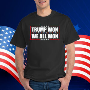 Daddy's Home Trump Won We All Won Shirt