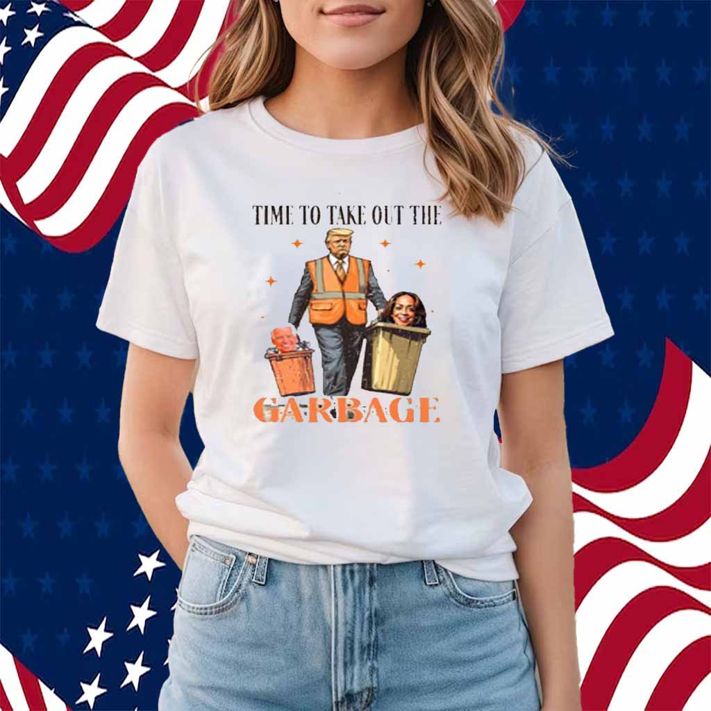 Donald Trump 2024 Time To Take Out The Garbage Shirt