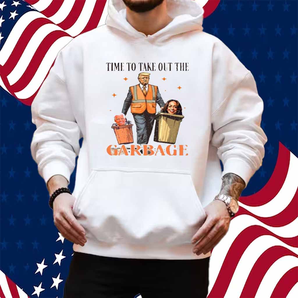 Donald Trump 2024 Time To Take Out The Garbage Shirt