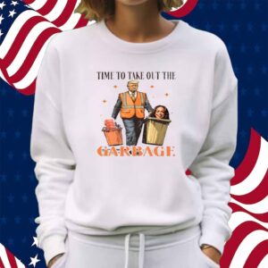 Donald Trump 2024 Time To Take Out The Garbage Shirt