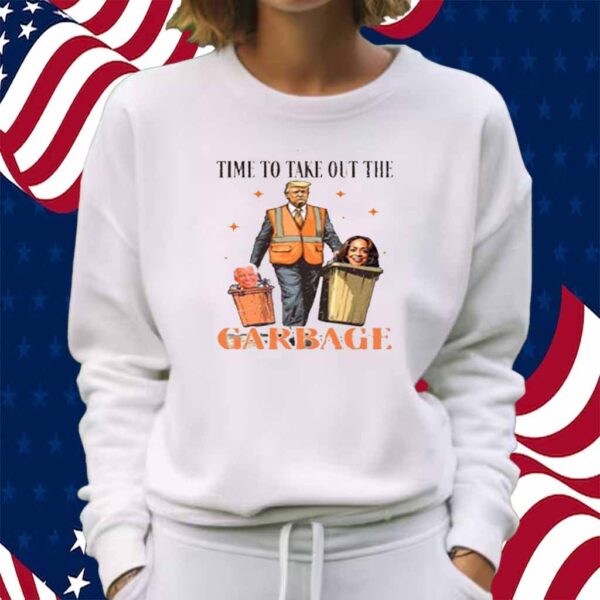 Donald Trump 2024 Time To Take Out The Garbage Shirt