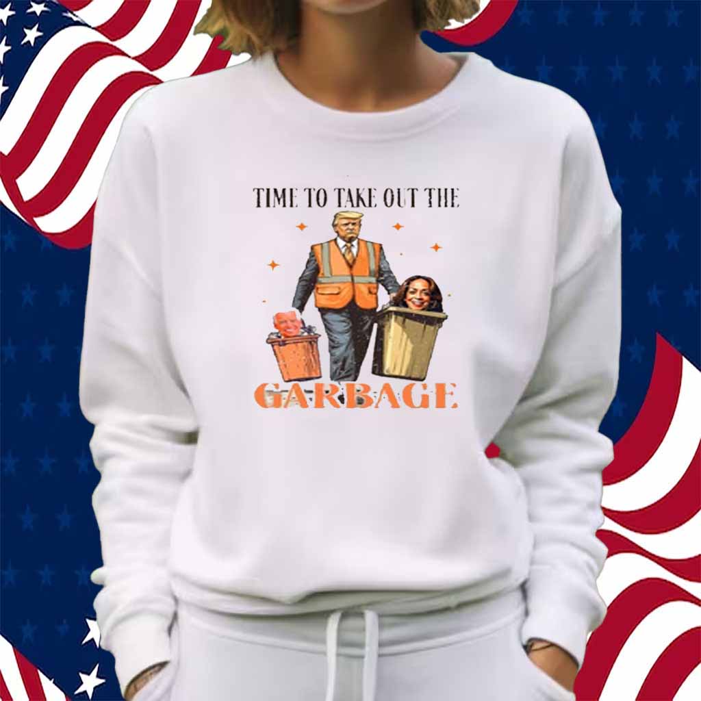 Donald Trump 2024 Time To Take Out The Garbage Shirt