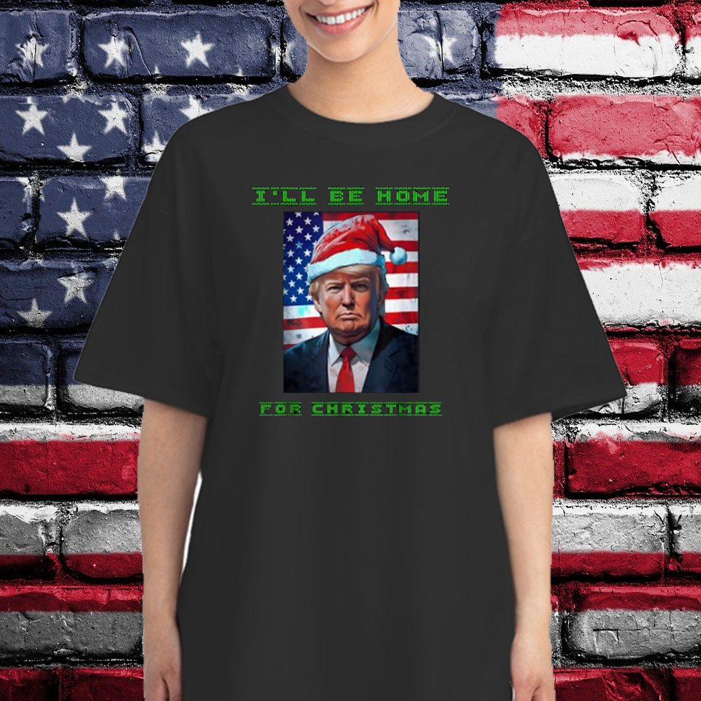 Donald Trump I'll Be Home for Christmas Inauguration 2024 Shirt