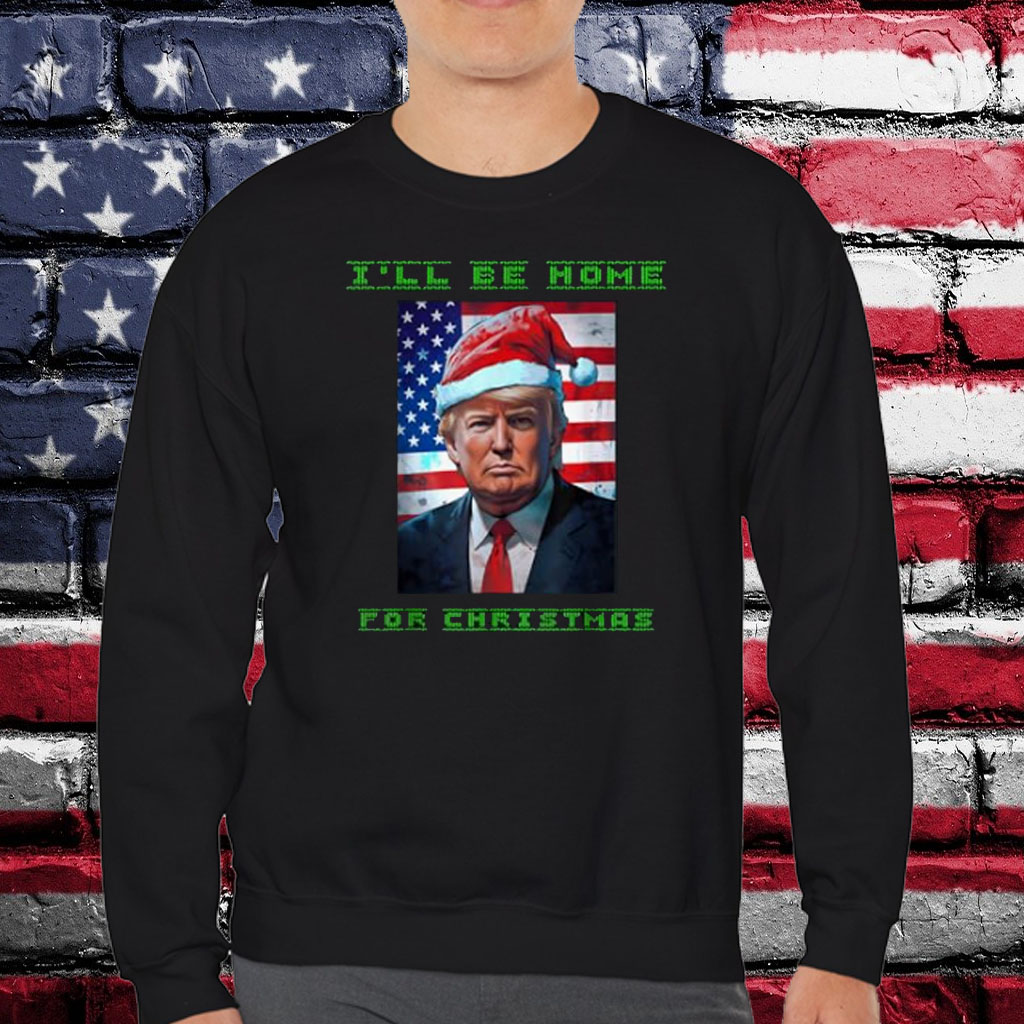 Donald Trump I'll Be Home for Christmas Inauguration 2024 Shirt