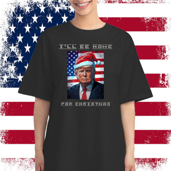Donald Trump I'll Be Home for Christmas Inauguration Shirt
