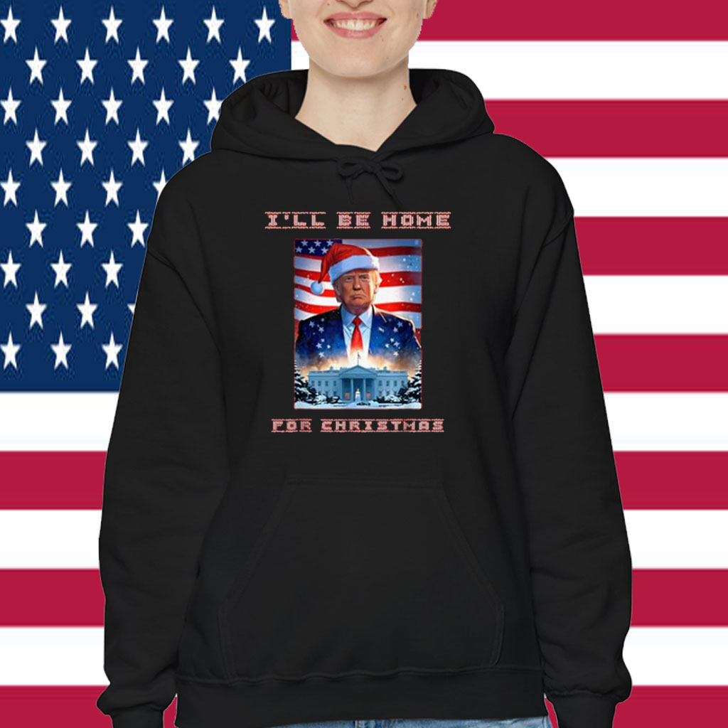 Donald Trump I'll Be Home for Christmas Inauguration Shirts
