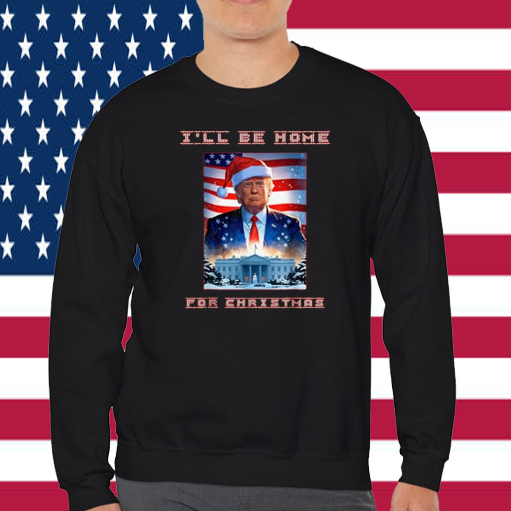 Donald Trump I'll Be Home for Christmas Inauguration Shirts