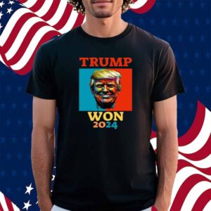 Donald Trump President Won 2024 Shirt
