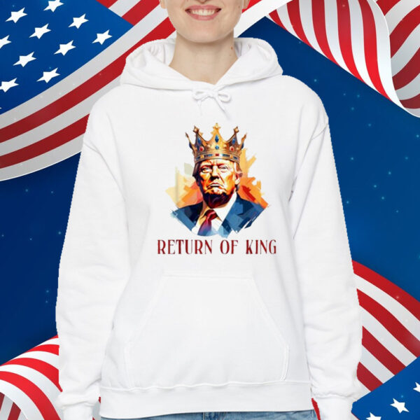 Donald Trump Return Of King Shirt