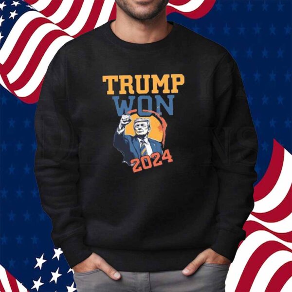 Donald Trump Won 2024 Shirt