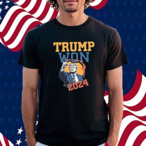 Donald Trump Won 2024 Shirt
